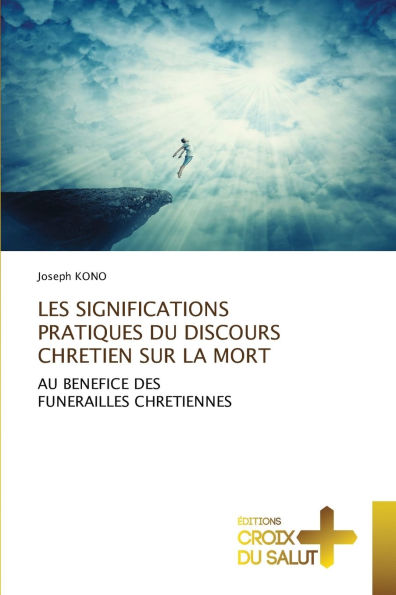Les Significations Pratiques Du Discours Chretien Sur La Mort