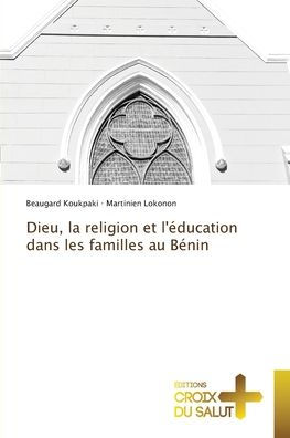 Dieu, la religion et l'ï¿½ducation dans les familles au Bï¿½nin