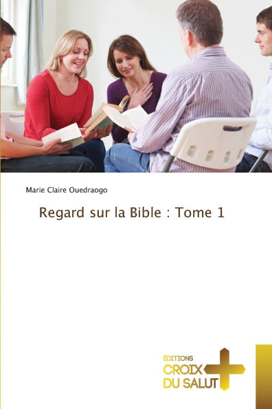 Regard sur la Bible: Tome 1