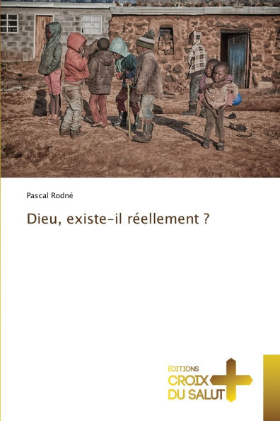 Dieu, existe-il rï¿½ellement ?