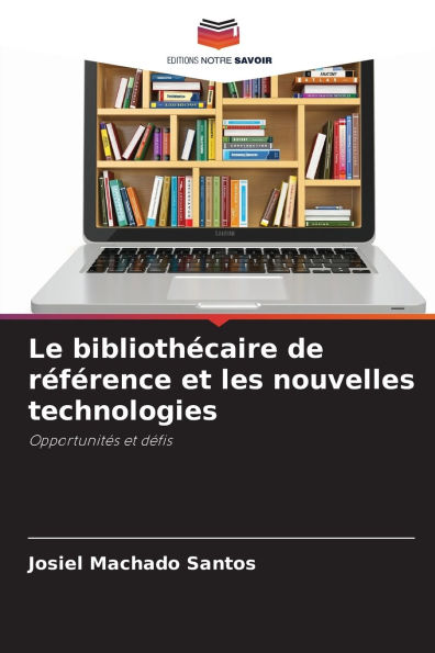 Le bibliothÃ¯Â¿Â½caire de rÃ¯Â¿Â½fÃ¯Â¿Â½rence et les nouvelles technologies