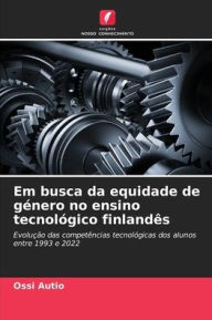 Title: Em busca da equidade de género no ensino tecnológico finlandês, Author: Ossi Autio