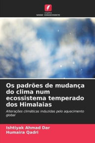 Title: Os padrões de mudança do clima num ecossistema temperado dos Himalaias, Author: Ishtiyak Ahmad Dar