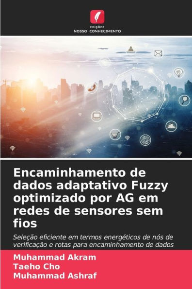 Encaminhamento de dados adaptativo Fuzzy optimizado por AG em redes de sensores sem fios