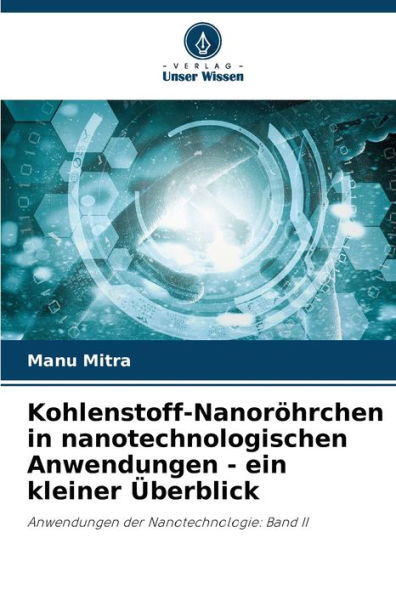 Kohlenstoff-Nanoröhrchen in nanotechnologischen Anwendungen - ein kleiner Überblick