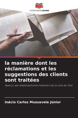 la manière dont les réclamations et les suggestions des clients sont traitées