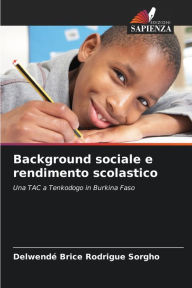 Title: Background sociale e rendimento scolastico, Author: Delwendé Brice Rodrigue Sorgho