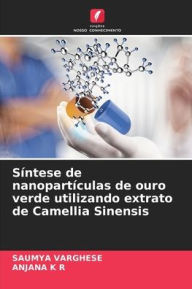 Title: Síntese de nanopartículas de ouro verde utilizando extrato de Camellia Sinensis, Author: Saumya Varghese