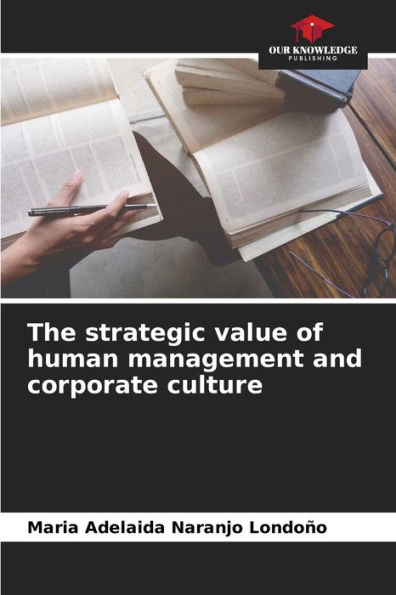 The strategic value of human management and corporate culture