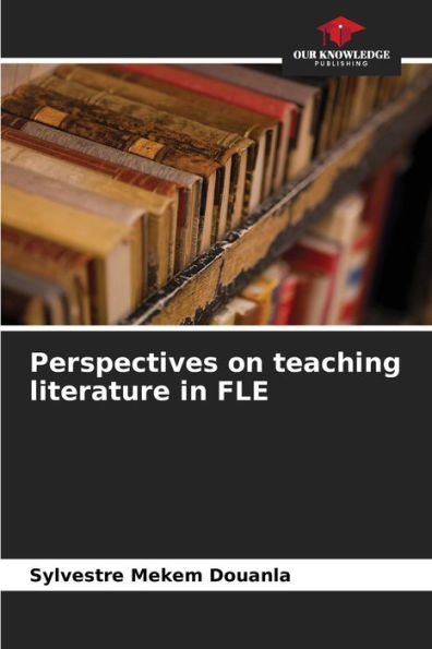 Perspectives on teaching literature in FLE