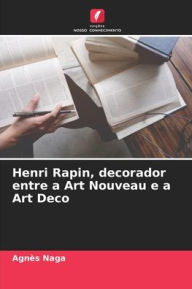 Title: Henri Rapin, decorador entre a Art Nouveau e a Art Deco, Author: Agnïs Naga