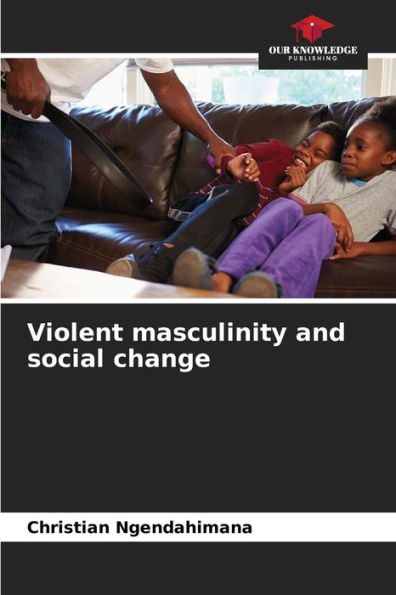 Violent masculinity and social change