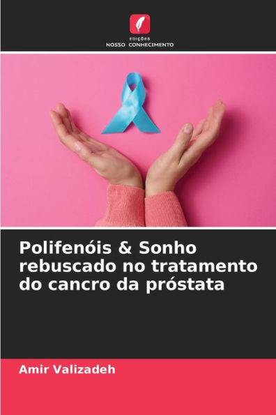 Polifenóis & Sonho rebuscado no tratamento do cancro da próstata