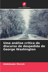 Title: Uma análise crítica do discurso de despedida de George Washington, Author: Abdelkader Marrah