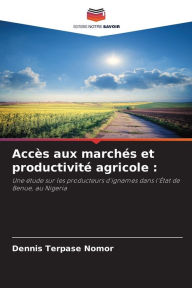 Title: Accès aux marchés et productivité agricole, Author: Dennis Terpase Nomor