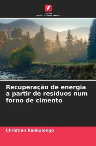 Title: Recuperação de energia a partir de resíduos num forno de cimento, Author: Christian Kankolongo