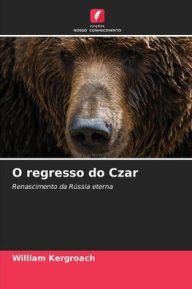 Title: O regresso do Czar, Author: William Kergroach