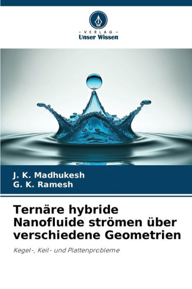 Ternäre hybride Nanofluide strömen über verschiedene Geometrien