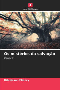 Title: Os mistérios da salvação, Author: Diblaizson Eliancy