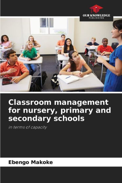 Classroom management for nursery, primary and secondary schools