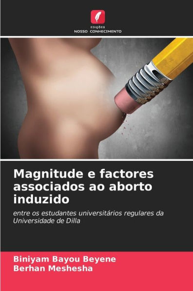 Magnitude e factores associados ao aborto induzido