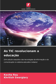 Title: As TIC revolucionam a educação, Author: Kavita Roy