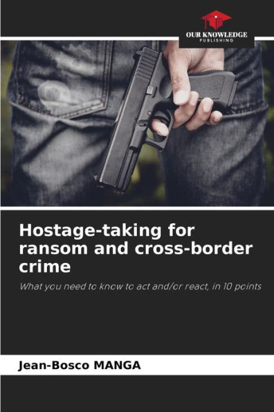 Hostage-taking for ransom and cross-border crime