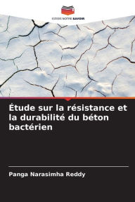 Title: Étude sur la résistance et la durabilité du béton bactérien, Author: Panga Narasimha Reddy