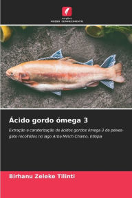 Title: Ácido gordo ómega 3, Author: Birhanu Zeleke Tilinti