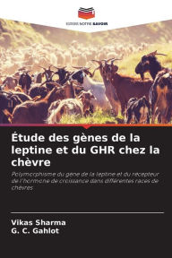 Title: Étude des gènes de la leptine et du GHR chez la chèvre, Author: Vikas Sharma