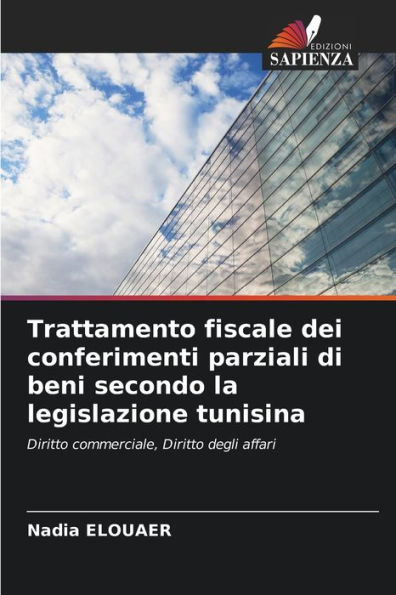 Trattamento fiscale dei conferimenti parziali di beni secondo la legislazione tunisina