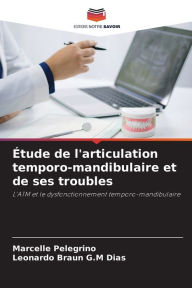 Title: Étude de l'articulation temporo-mandibulaire et de ses troubles, Author: Marcelle Pelegrino