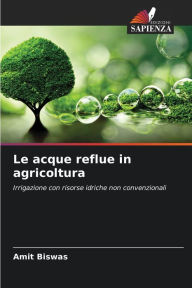 Title: Le acque reflue in agricoltura, Author: Amit Biswas