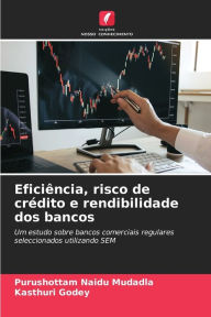 Title: Eficiência, risco de crédito e rendibilidade dos bancos, Author: Purushottam Naidu Mudadla