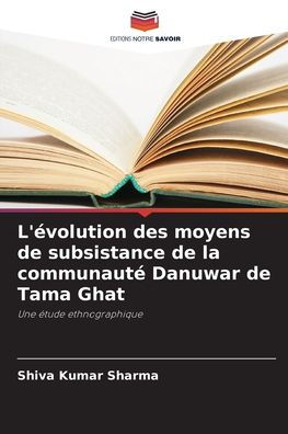 L'évolution des moyens de subsistance de la communauté Danuwar de Tama Ghat