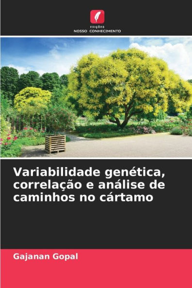 Variabilidade genética, correlação e análise de caminhos no cártamo