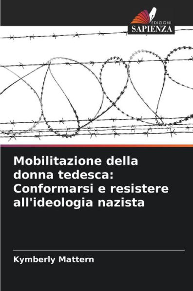 Mobilitazione della donna tedesca: Conformarsi e resistere all'ideologia nazista