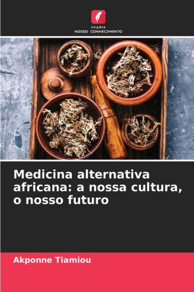 Medicina alternativa africana: a nossa cultura, o nosso futuro