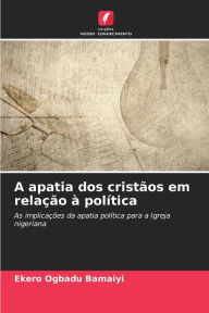 Title: A apatia dos cristãos em relação à política, Author: Ekero Ogbadu Bamaiyi