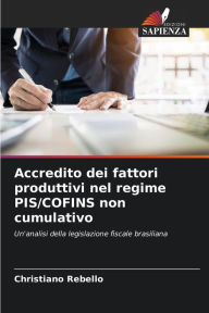 Title: Accredito dei fattori produttivi nel regime PIS/COFINS non cumulativo, Author: Christiano Rebello