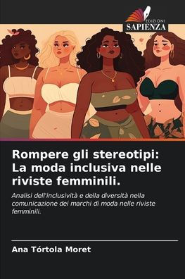 Rompere gli stereotipi: La moda inclusiva nelle riviste femminili.