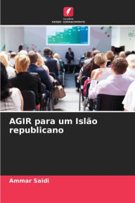 Title: AGIR para um Islão republicano, Author: Ammar Saïdi