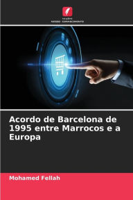 Title: Acordo de Barcelona de 1995 entre Marrocos e a Europa, Author: Mohamed Fellah