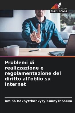 Problemi di realizzazione e regolamentazione del diritto all'oblio su Internet