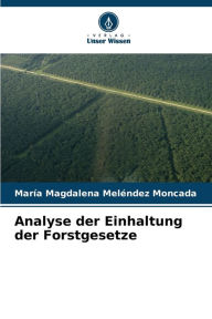 Title: Analyse der Einhaltung der Forstgesetze, Author: Marïa Magdalena Melïndez Moncada