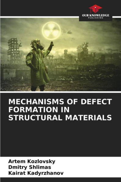 Mechanisms of Defect Formation in Structural Materials