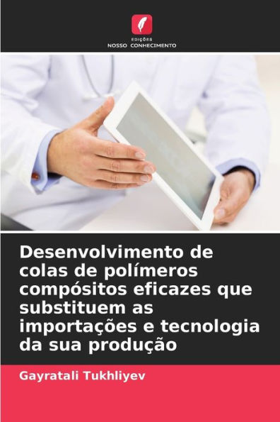 Desenvolvimento de colas de polímeros compósitos eficazes que substituem as importações e tecnologia da sua produção