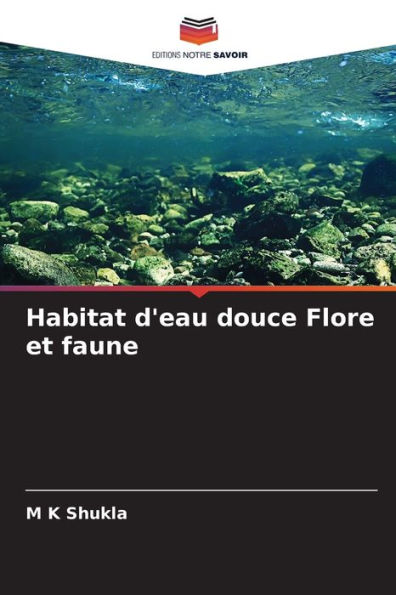 Habitat d'eau douce Flore et faune