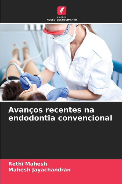 Avanços recentes na endodontia convencional