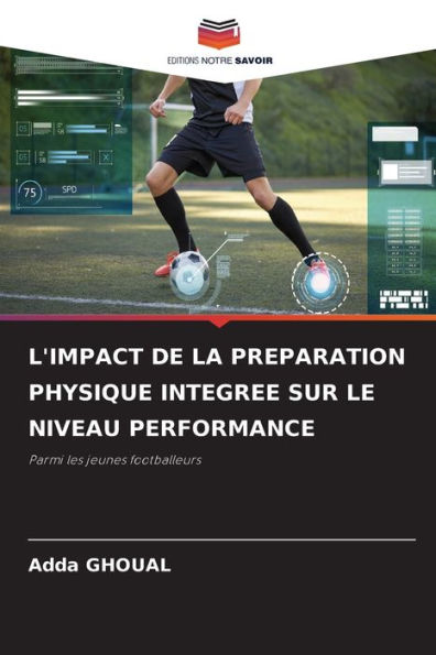 L'IMPACT DE LA PREPARATION PHYSIQUE INTEGREE SUR LE NIVEAU PERFORMANCE